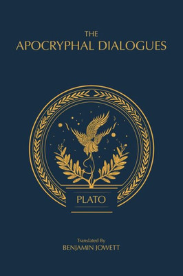 The Apocryphal Dialogues: The Disputed Dialogues of Plato (The Complete Works of Plato)