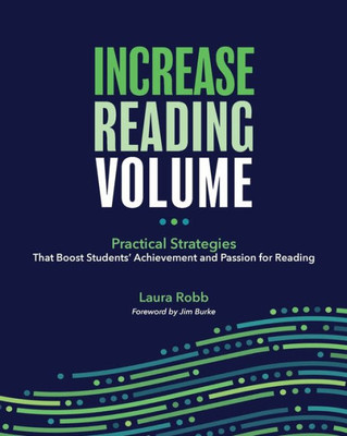 Increase Reading Volume: Practical Strategies That Boost Students Achievement and Passion for Reading