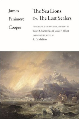 The Sea Lions: Or, The Lost Sealers (Writings of James Fenimore Cooper)