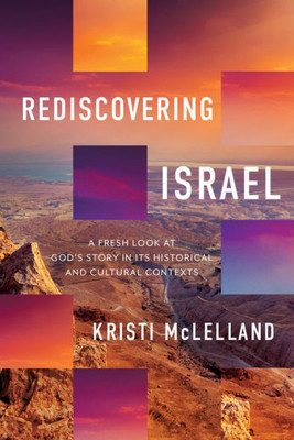 Rediscovering Israel: A Fresh Look at God's Story in Its Historical and Cultural Contexts