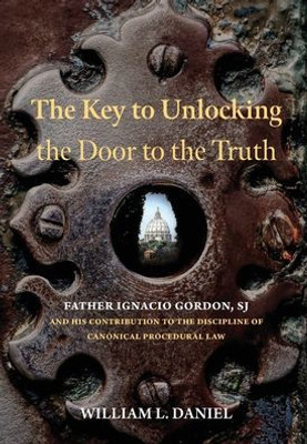 The Key to Unlocking the Door to the Truth: Father Ignacio Gordon, SJ, and His Contribution to the Discipline of Canonical Procedural Law