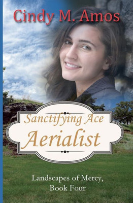Sanctifying Ace Aerialist (Landscapes of Mercy)