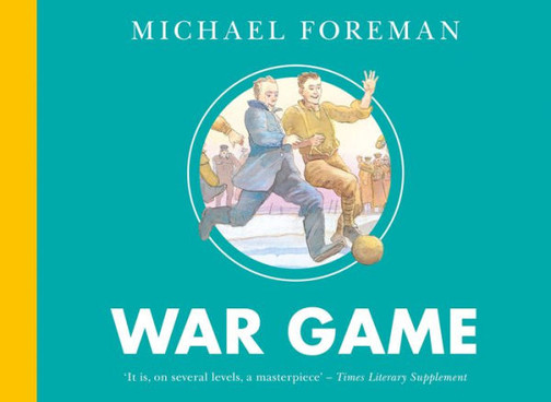War Game: The classic illustrated childrens book about the World War One football match