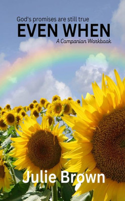 Even When: God's Promises Are Still True.: A companion workbook