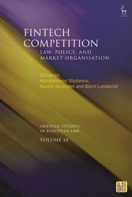 Fintech Competition: Law, Policy, and Market Organisation (Swedish Studies in European Law)