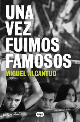 Una vez fuimos famosos / Once, We Were Famous (Spanish Edition)