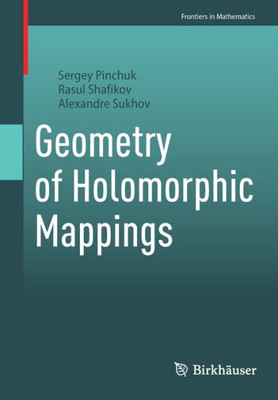 Geometry of Holomorphic Mappings (Frontiers in Mathematics)