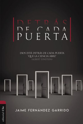 Detrás de cada Puerta: Dios Está Detrás De Cada Puerta Que La Ciencia Abre (Spanish Edition)