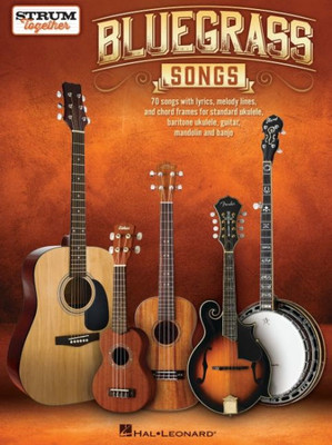 Bluegrass Songs - Strum Together: Songbook for any combination of standard ukulele, baritone ukulele, guitar, mandolin, and banjo