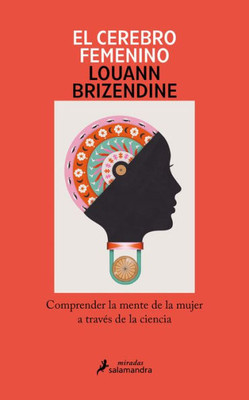 El cerebro femenino: Comprender la mente de la mujer a travEs de la ciencia/ The Female Brain (Spanish Edition)