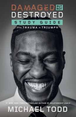 Damaged but Not Destroyed Study Guide: From Trauma to Triumph