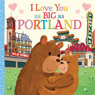 I Love You as Big as Portland: A Sweet Love Board Book for Toddlers with Baby Animals, the Perfect Mother's Day, Father's Day, or Shower Gift!