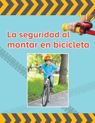 La seguridad al montar bicicleta / Bycicle Safety (Fácil de leer / Easy to Read) (Spanish Edition)