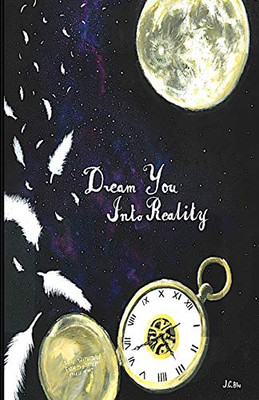 Dream You Into Reality (Forging Through The Milky Way)