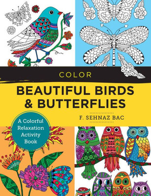 Color Beautiful Birds and Butterflies: A Colorful Relaxation Activity Book (New Shoe Press)
