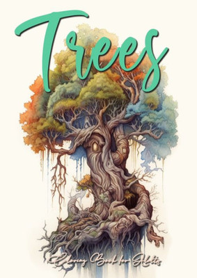 Trees Coloring Book for Adults: Trees Coloring Book Grayscale Tree Coloring Book for Adults fantasy coloring book trees treehouses tree of life A4 64P