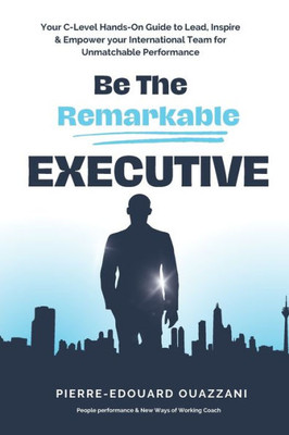 Be The Remarkable Executive