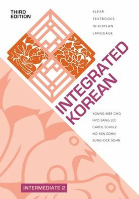 Integrated Korean: Intermediate 2, Third Edition (KLEAR Textbooks in Korean Language, 42)