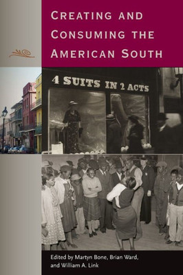 Creating and Consuming the American South