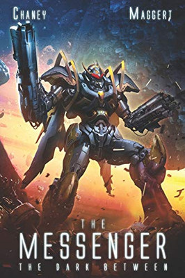 The Dark Between: A Military Scifi Epic (The Messenger)