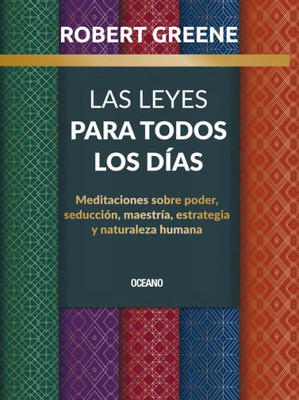 Las Leyes para todos los días,: Meditaciones sobre poder, seducción, maestría, estrategia y naturaleza humana (Spanish Edition)