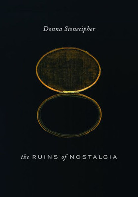 The Ruins of Nostalgia (Wesleyan Poetry Series)