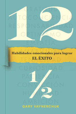 Doce y medio (Twelve and a half Spanish Edition): Habilidades emocionales para lograr el Exito
