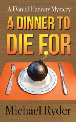 A Dinner to Die For (A Daniel Hannity Mystery)