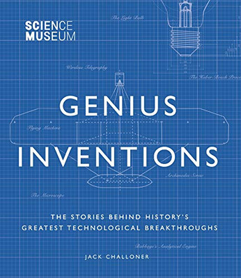 Genius Inventions: The Stories Behind History's Greatest Technological Breakthroughs (Great Thinkers)