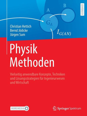 Physik Methoden: Vielseitig anwendbare Konzepte, Techniken und Lösungsstrategien für Ingenieurwesen und Wirtschaft (German Edition)