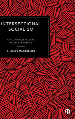 Intersectional Socialism: A Utopia for Radical Interdependence