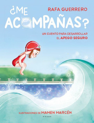 ¿Me acompañas? Un cuento para desarrollar el apego seguro / Can You Come with Me ? A Story to Develop a Healthy Bond (Spanish Edition)