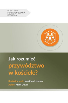 Jak rozumiec przywództwo w kosciele? (Understanding Church Leadership) (Polish) (Church Basics (Polish)) (Polish Edition)