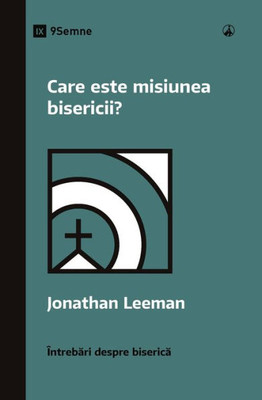 Care este misiunea bisericii? (What Is the Church's Mission?) (Romanian) (Church Questions (Romanian)) (Romanian Edition)