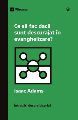 Ce sa fac daca sunt descurajat în evanghelizare? (What If I'm Discouraged in My Evangelism?) (Romanian) (Church Questions (Romanian)) (Romanian Edition)
