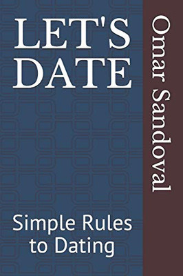 Let's Date: Simple Rules to Dating