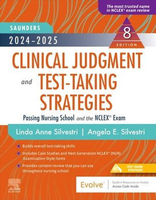 2024-2025 Saunders Clinical Judgment and Test-Taking Strategies: Passing Nursing School and the NCLEX® Exam (Saunders Strategies for Success for the NCLEX Examination)