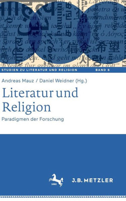 Literatur und Religion: Paradigmen der Forschung (Studien zu Literatur und Religion / Studies on Literature and Religion, 6) (German Edition)