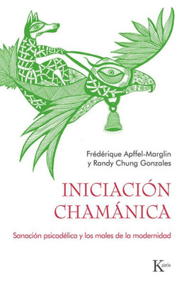 Iniciación chamánica: Sanación psicodElica y los males de la modernidad (Spanish Edition)