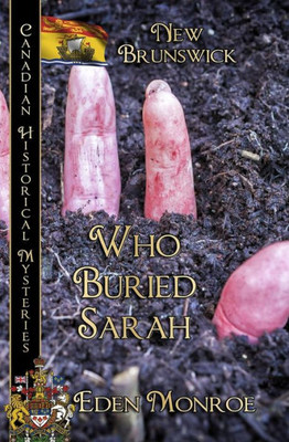 Who Buried Sarah: New Brunswick (Canadian Historical Mysteries)