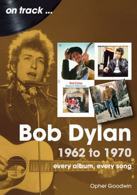 Bob Dylan: 1962 to 1970 (On Track)