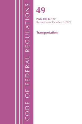 Code of Federal Regulations, Title 49 Transportation 100-177, Revised as of October 1, 2022