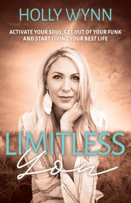 Limitless You: Activate Your Soul, Get Out of Your Funk and Start Living Your Best Life