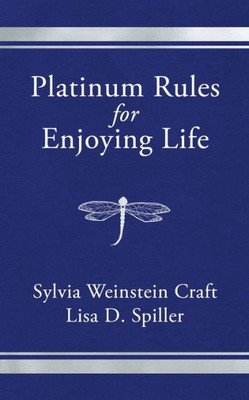 Platinum Rules for Enjoying Life