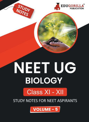 NEET UG Biology Class XI & XII (Vol 5) Topic-wise Notes A Complete Preparation Study Notes with Solved MCQs