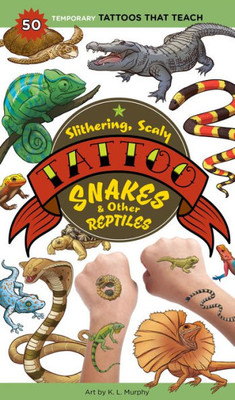 Slithering, Scaly Tattoo Snakes & Other Reptiles: 50 Temporary Tattoos That Teach