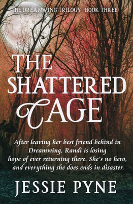 The Shattered Cage (The Dreamwing Trilogy)