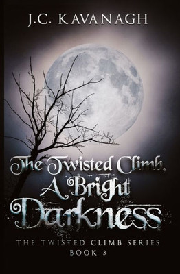 A Bright Darkness (The Twisted Climb Trilogy)