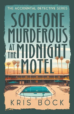 Someone Murderous at The Midnight Motel (The Accidental Detective)