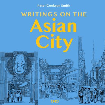 Writings on the Asian City: Framing an Inclusive Approach to Urban Design